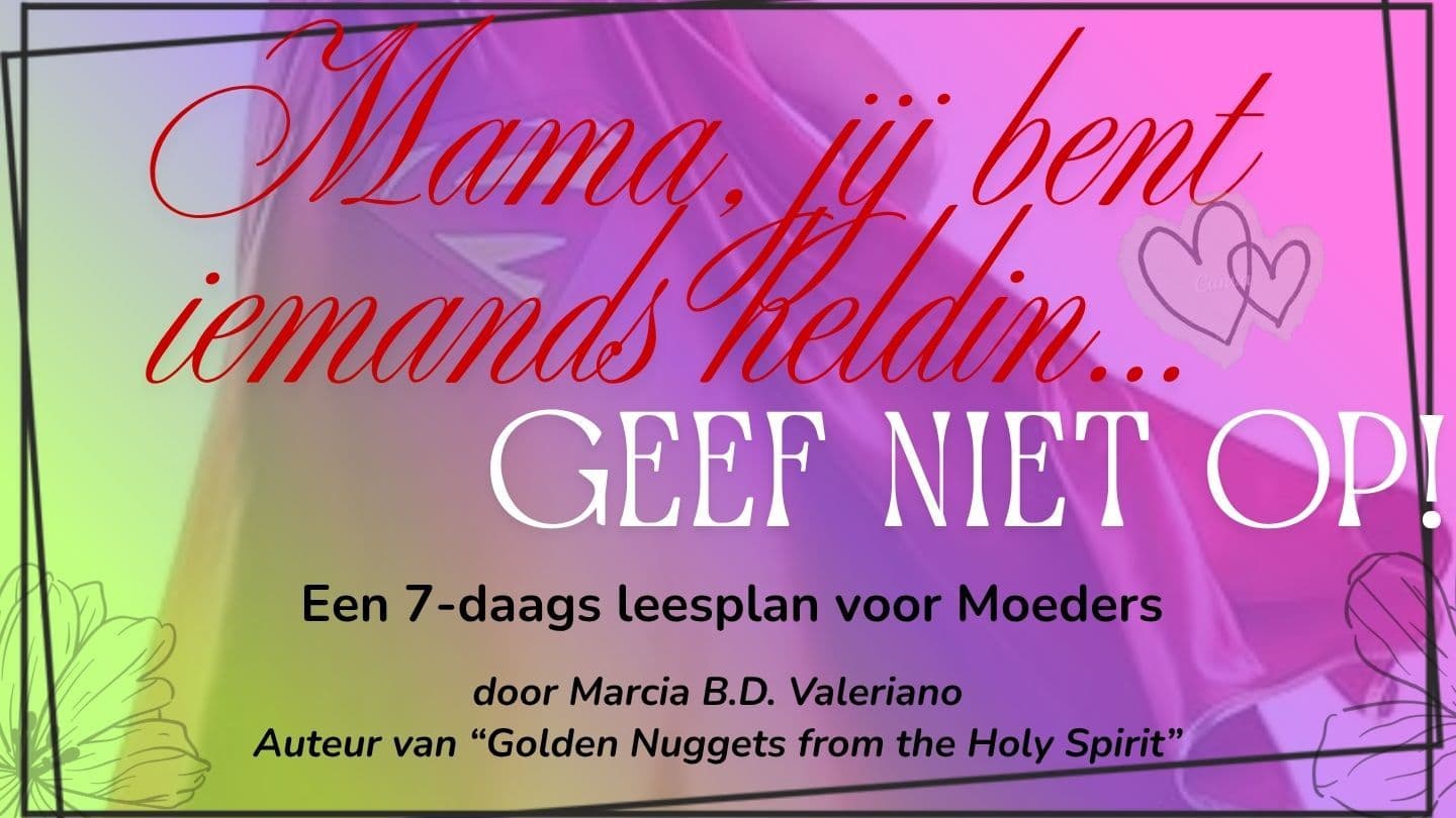 Mama, Jij Bent Iemands Held, Geef Niet Op!
