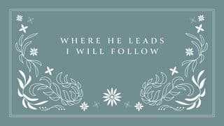 Where He Leads, I Will Follow: Learning to Walk in Obedience One Step at a Time