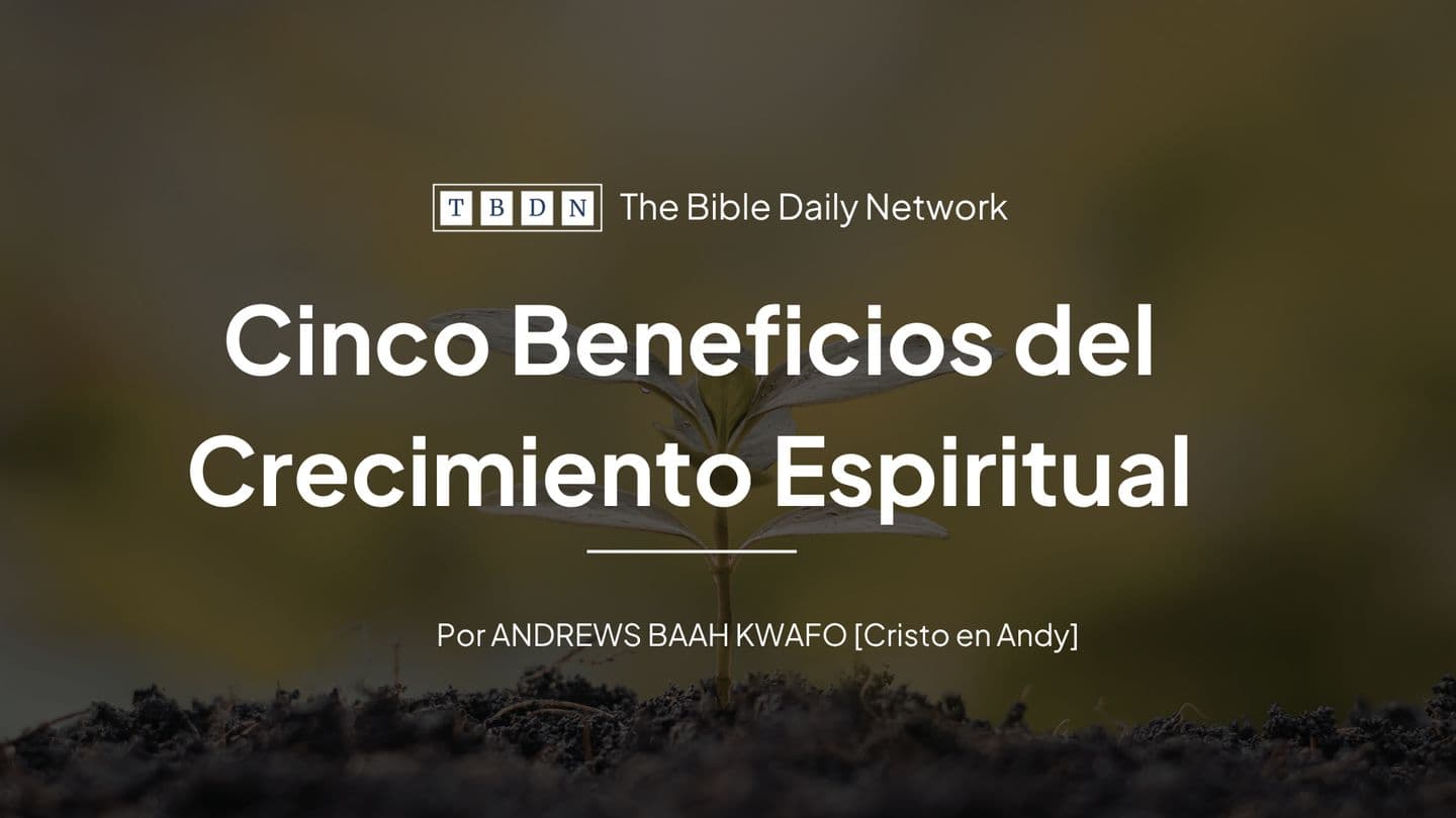 Cinco Beneficios Del Crecimiento Espiritual HEBREOS 6:1-3 Biblia Reina Valera 1960