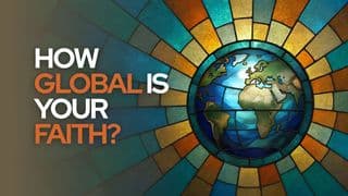 How Global Is Your Faith?