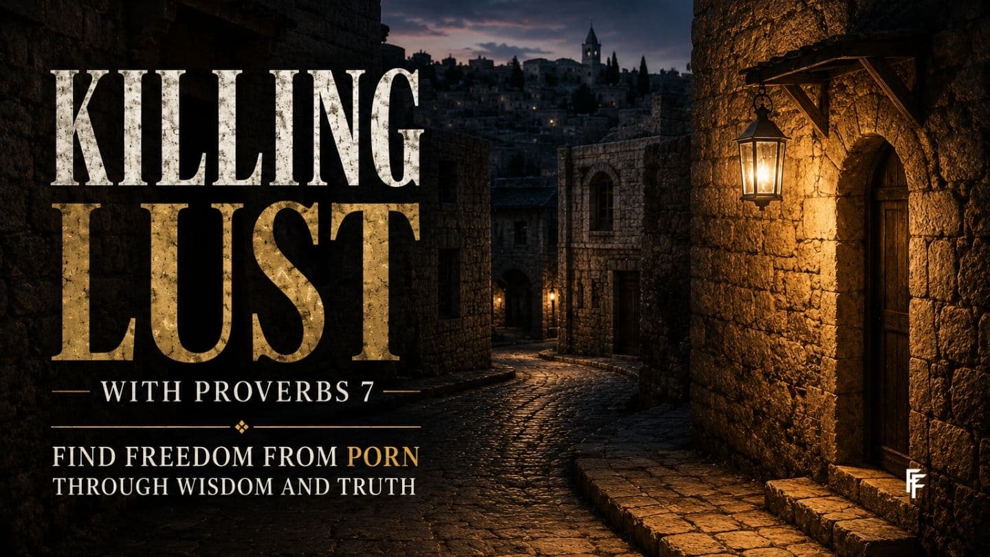 Killing Lust With Proverbs 7: Find Freedom From Porn Through Wisdom and Truth Proverbs 7:21-27 New American Standard Bible - NASB 1995