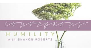 Courageous Humility Pt. 1